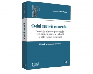 Codul muncii comentat. Editia a II-a, completata si revizuita. Protectia datelor personale. Telemunca, munca virtuala si alte forme de munca