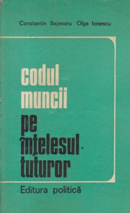 Codul muncii pe intelesul tuturor (Editie 1974)