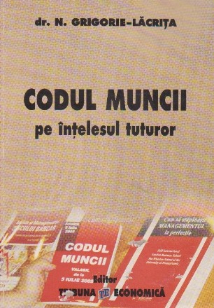 Codul muncii pe intelesul tuturor - actualizat la 1 septembire 2005 -in moneda noua