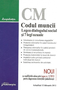 Codul muncii. Legea dialogului social si 7 legi uzuale - actualizat 15 februarie 2013