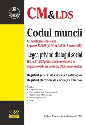 Codul muncii - Legea privind dialogul social : Registrul general de evidenţă a salariaţilor, Registrul electronic de evidenţă a zilierilor,legislaţie conexă, decizii ale Curţii Constituţionale, recursuri în interesul legi, hotărâri prealabile, Index