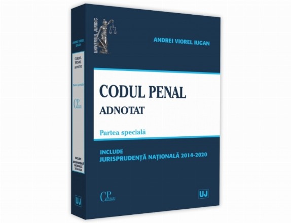 Codul penal adnotat. Parte speciala. Jurisprudenta nationala 2014-2020