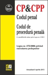 Codul penal. Codul de procedura penala cu modificarile aduse prin Legea nr. 2/2013. Legea nr. 275/2006 privind executarea pedepselor