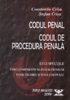 Codul penal. Codul de procedura penala. Legi speciale. Tabel comparativ al infractiunilor intre vechiul si nou