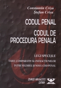 Codul penal. Codul de procedura penala. Legi speciale. Tabel comparativ al infractiunilor intre vechiul si noul cod penal. Texte actualizate la 24.02.2014