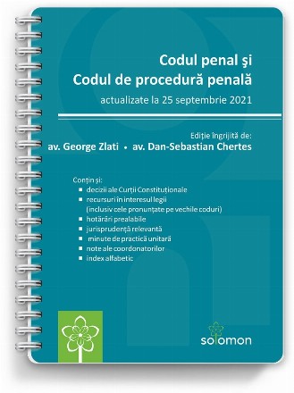 Codul penal si Codul de procedura penala. Actualizate la 25 septembrie 2021