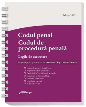 Codul penal. Codul de procedura penala. Legile de executare. Actualizat 1 septembrie 2022, spiralat