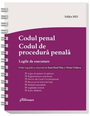 Codul penal. Codul de procedura penala. Legile de executare. Actualizat 1 septembrie 2023, spiralat