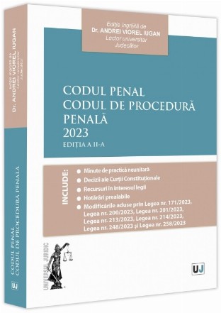 Codul penal - Codul de procedură penală : minute de practică neunitară, decizii ale Curţii Constituţionale, recursuri în interesul legii, hotărâri prealabile