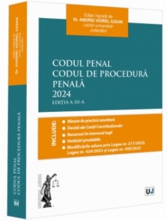 Codul penal,Codul de procedură penală : minute de practică neunitară, decizii ale Curţii Constituţionale, recursuri în interesul legii, hotărâri prealabile