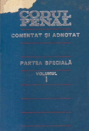 Codul Penal al Republicii Socialiste Romania comentat si adnotat, Partea Speciala, Volumul I (Doru Pavel)