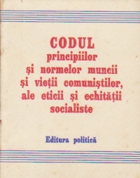 Codul principiilor si normelor muncii si vietii comunistilor, ale eticii si echitatii socialiste