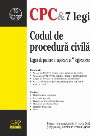 Codul de procedură civilă : Legea de punere în aplicare şi 7 legi conexe