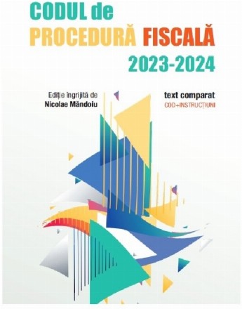 Codul de procedură fiscală : 2023-2024,(cod + instrucţiuni)