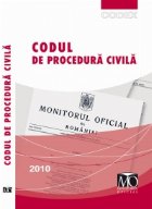 Codul de procedura civila. Editia iulie 2010