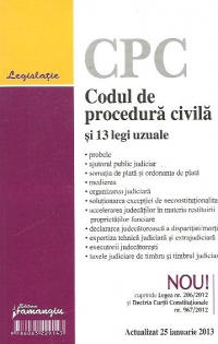 Codul de procedura civila si 13 legi uzuale - actualizat 25 ianuarie 2013