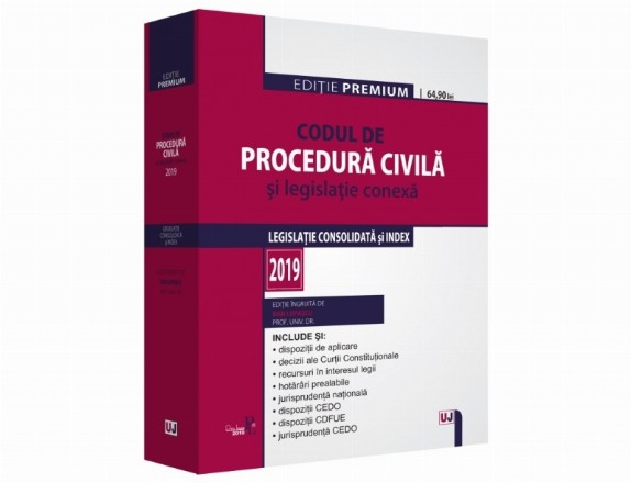 Codul de procedura civila si legislatie conexa 2019. Editie Premium