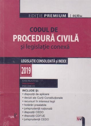 Codul de procedura civila si legislatie conexa 2019. Editie premium