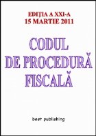 Codul de procedura fiscala - Editia a XXI-a - 15 martie 2011