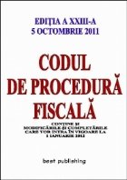 Codul de procedura fiscala - editia a XXIII-a - 5 octombrie 2011