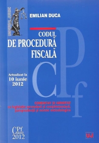 Codul de procedura fiscala. Actualizat la 10 iunie 2012 - Comentat si adnotat cu legislatie secundara si complementara, jurisprudenta si norme metodologice