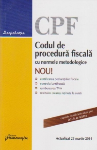 Codul de procedura fiscala cu normele metodologice - actualizat 23 martie 2014