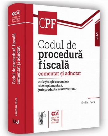 Codul de procedura fiscala comentat si adnotat cu legislatie secundara si complementara, jurisprudenta si instructiuni – 2021