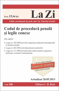 Codul de procedura penala si legile conexe ed. a 7-a Cod 508 Actualizat 20.05.2013