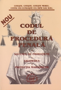 Codul de procedura penala. Sistemul de probatiune. Gratierea. Protectia martorilor. Editie actualizata 2014