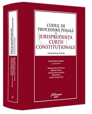 Codul de procedura penala in jurisprudenta Curtii Constitutionale. Comentarii pe articole