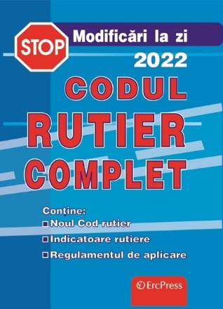 Codul rutier complet : Noul cod rutier, Indicatoare rutiere, Regulamentul de aplicare