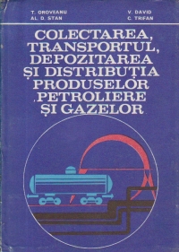 Colectarea, transportul, depozitarea si distributia produselor petroliere si gazelor