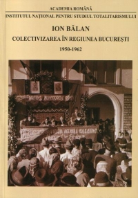 Colectivizarea in Regiunea Bucuresti 1950-1962