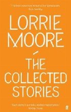 Collected Stories Lorrie Moore