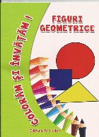 Coloram si invatam! Figuri geometrice