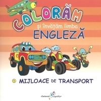 COLORAM SI INVATAM LIMBA ENGLEZA - 5. MIJLOACE DE TRANSPORT