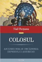 Colosul Ascensiunea și decăderea imperiului