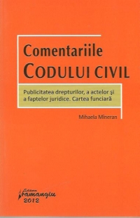 Comentariile Codului civil - Publicitatea drepturilor, a actelor si a faptelor juridice. Cartea funciara