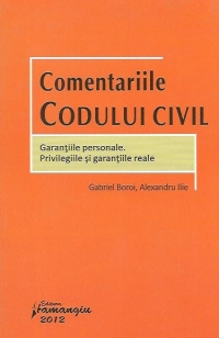 Comentariile Codului civil - Garantiile personale. Privilegiile si garantiile reale