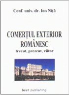 Comertul exterior romanesc - trecut , prezent , viitor - editia I - 15 aprilie 2010