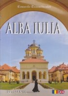 Comorile Transilvaniei - Alba Iulia (Editie bilingva romana-engleza)