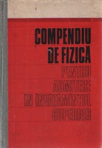 Compendiu de fizica pentru admitere in invatamintul superior (Bunget)