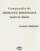 Compendiu de gramatica romaneasca moderna clasica