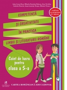 Competenta si creativitate in practica limbii si literaturii romane. Caiet de lucru pentru clasa a V-a