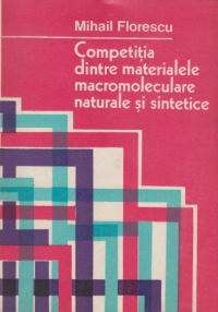 Competitia dintre materialele macromoleculare naturale si sintetice