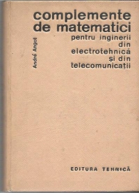 Complemente de matematici pentru inginerii din electrotehnica si din telecomunicatii