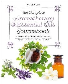 Complete Aromatherapy & Essential Oils Sourcebook