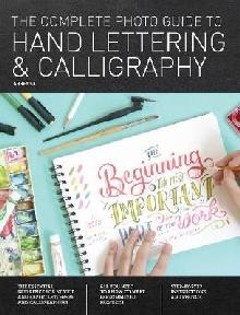 Complete Photo Guide to Hand Lettering and Calligraphy