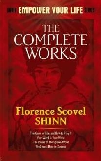 Complete Works of Florence Scovel Shinn Complete Works of Fl