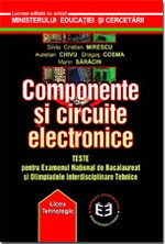 Componente si circuite electronice. Teste pentru examenul national de bacalaureat si olimpiadele interdisciplinate tehnice